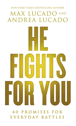 He Fights for You: 40 Promises for Everyday Battles