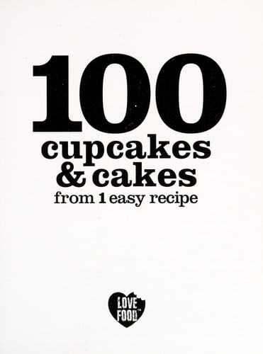 100 Cupcakes & Cakes From 1 Easy Recipe
