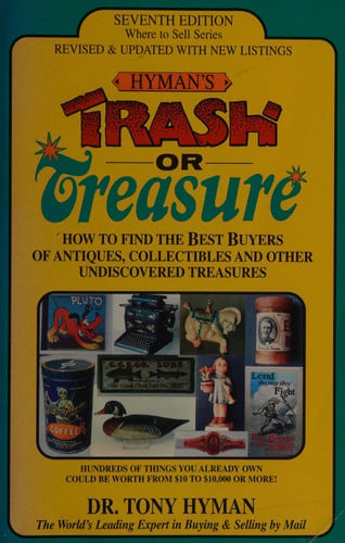 Trash or Treasure: How to Find the Best Buyers of Antiques, Collectibles and Other Undiscovered Treasures