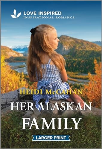 Her Alaskan Family An Uplifting Inspirational Romance