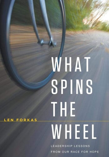 What Spins the Wheel: Leadership Lessons from Our Race for Hope