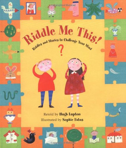 Riddle Me This!: Riddles and Stories to Challenge Your Mind