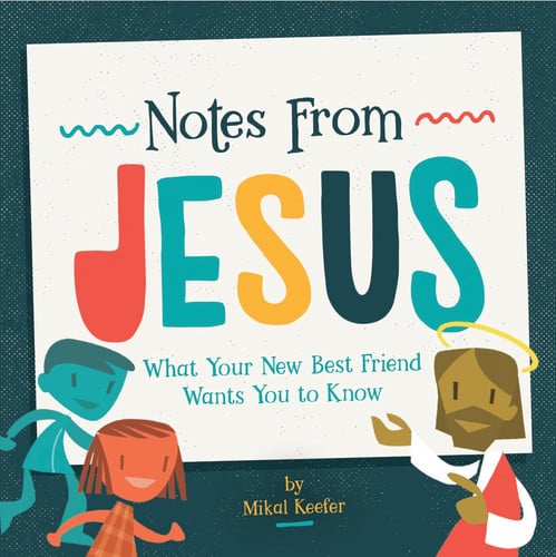 Notes from Jesus What Your New Best Friend Wants You to Know