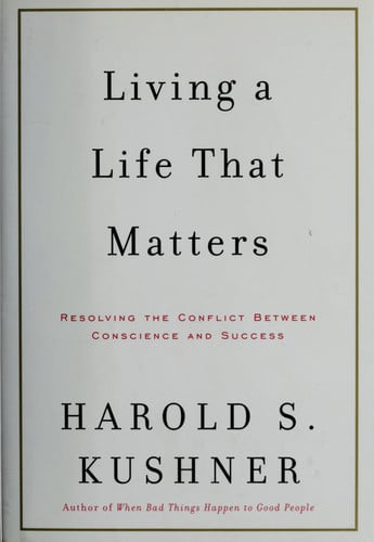 Living a Life That Matters: Resolving the Conflict between Conscience and Success