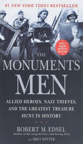 The Monuments Men: Allied Heroes, Nazi Thieves and the Greatest Treasure Hunt in History