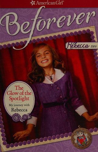 The Glow of the Spotlight: My Journey with Rebecca (American Girl)