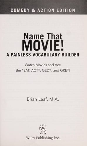 Name That Movie! A Painless Vocabulary Builder Comedy & Action Edition: Watch Movies and Ace the SAT, ACT, GED and GRE!