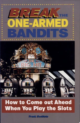 Break the One-Armed Bandits: How to Come Out Ahead When You Play the Slots