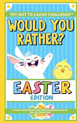 The Try Not to Laugh Challenge - Would You Rather? - Easter Edition: An Easter-Themed Interactive and Family Friendly Question Game for Boys, Girls, Kids and Teens
