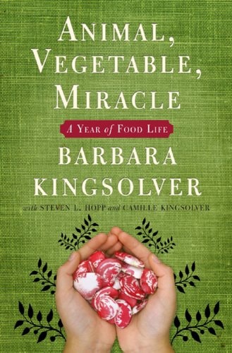 Animal, Vegetable, Miracle A Year of Food Life