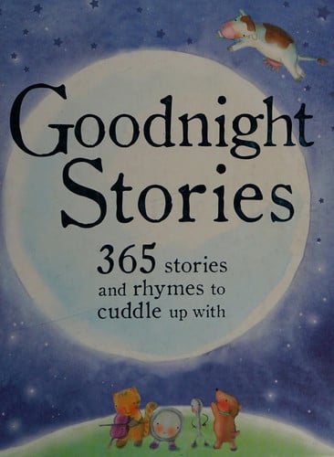 Goodnight Stories: 365 Stories and Rhymes to Cuddle Up With