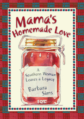 Mama's Homemade Love: A Southern Woman Leaves a Legacy