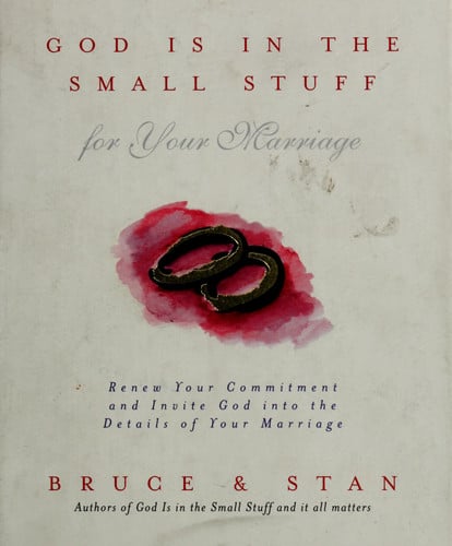 God Is in the Small Stuff for Your Marriage: Renew Your Commitment and Invite God into the Details of Your Marriage
