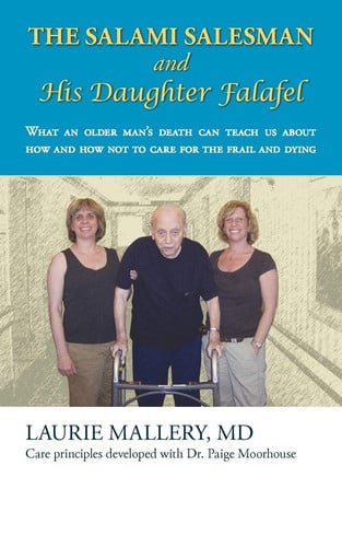 The Salami Salesman and His Daughter Falafel: What an Older Man's Death Can Teach Us about How and How Not to Care for the Frail and Dying