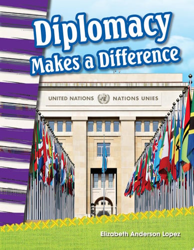 Diplomacy Makes a Difference - Social Studies Book for Kids - Great for School Projects and Book Reports (Social Studies: Informational Text)