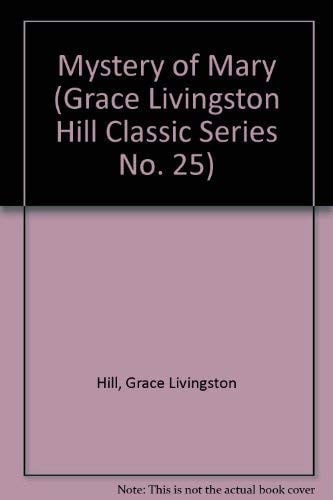 Mystery of Mary (Grace Livingston Hill Classic Series No. 25)