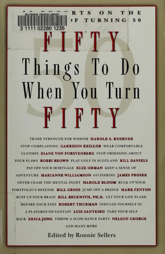 50 Things to Do When You Turn 50: 50 Experts on the Subject of Turning 50