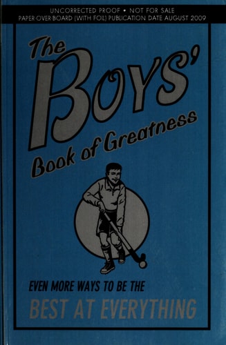 The Boys' Book of Greatness Even More Ways to be the Best at Everything
