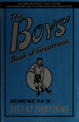 The Boys' Book of Greatness: Even More Ways to Be the Best at Everything