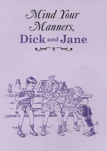 Mind Your Manners, Dick and Jane