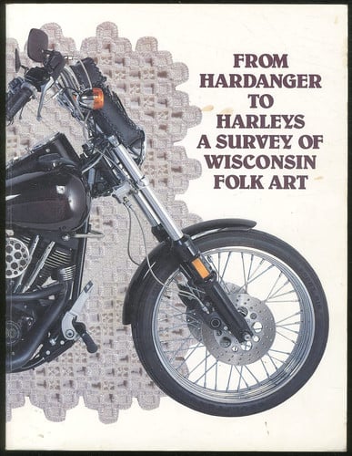 From Hardanger to Harleys: A Survey of Wisconsin Folk Art