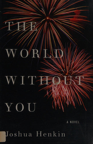 The World Without You: A Novel