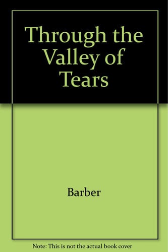 Through the valley of tears: Encouragement and guidance for the bereaved