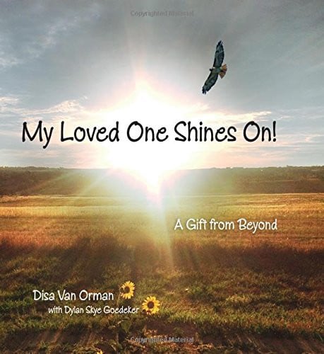 My Loved One Shines On! A Gift from Beyond