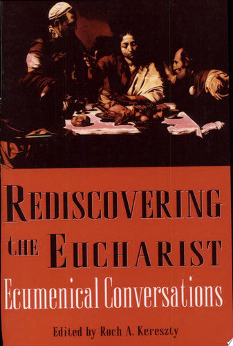 Rediscovering the Eucharist: Ecumenical Conversations