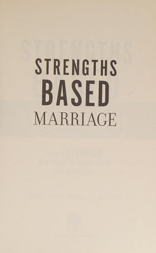 Strengths Based Marriage: Build a Stronger Relationship by Understanding Each Other's Gifts