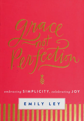 Grace, Not Perfection Embracing Simplicity, Celebrating Joy