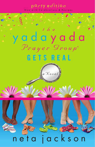 The Yada Yada Prayer Group Gets Real (Yada Yada Prayer Group, Book 3) (With Celebrations and Recipes)