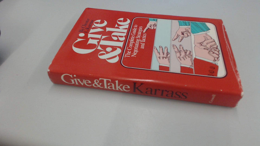 Give and Take: The Complete Guide to Negotiating Strategies and Tactics