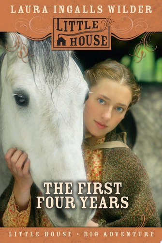 The First Four Years (Little House-the Laura Years)