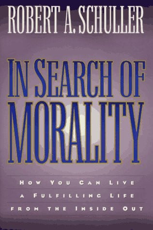 In Search of Morality: How You Can Live a Fulfilling Life from the Inside Out