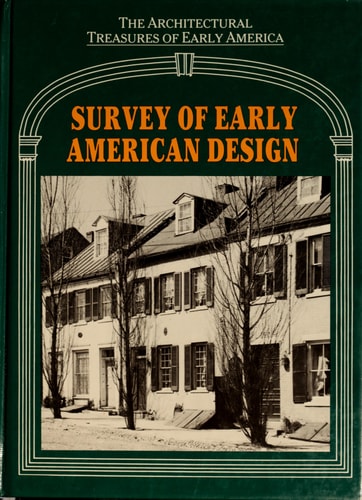 Survey of Early American Design From Material Originally Published as the White Pine Series of Architectural Monographs, Edited by Russell F. Whitehead and Frank Chouteau Brown