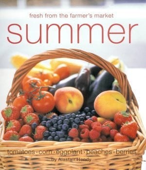 Fresh from the Farmer's Market: Summer