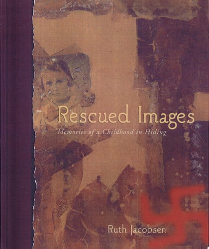 Rescued Images : Memories of a Childhood in Hiding