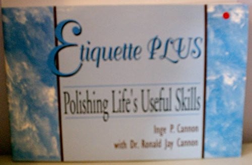 Etiquette Plus: Polishing Life's Useful Skills