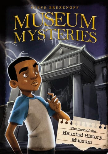 The Case of the Haunted History Museum (Museum Mysteries)