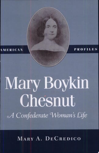 Mary Boykin Chesnut: A Confederate Woman's Life (American Profiles)