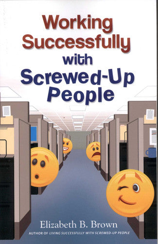 Working Successfully with Screwed-Up People