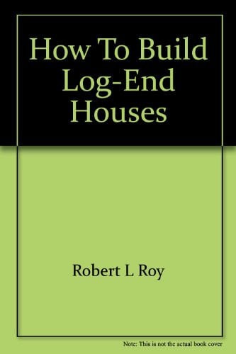 How to build log-end houses