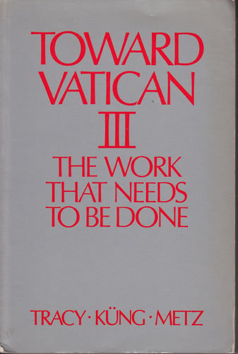 Toward Vatican III: The Work That Needs To Be Done