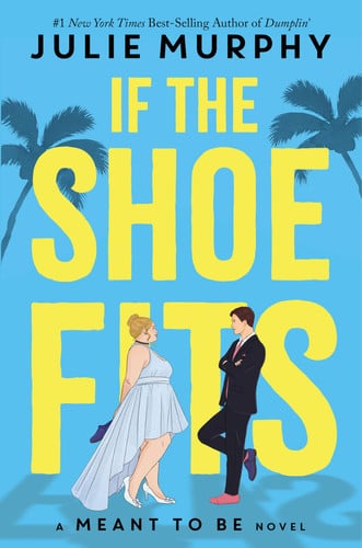 If the Shoe Fits (a Meant to Be Novel) A Meant to Be Novel