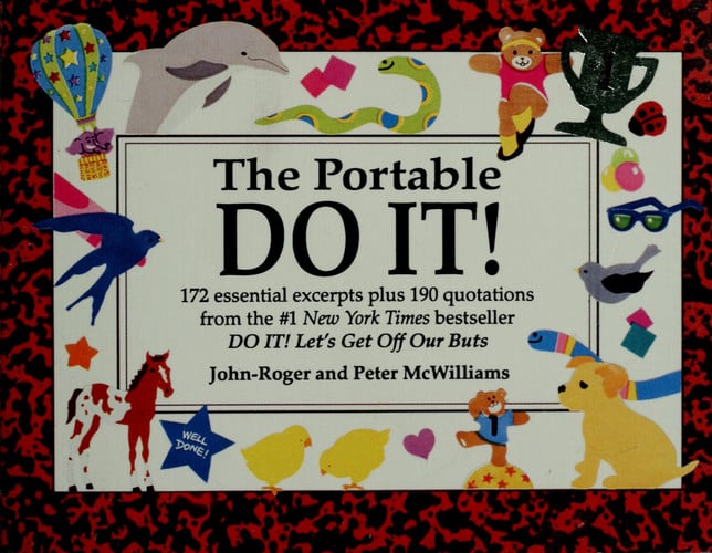The Portable Do It!: 172 Essential Excerpts Plus 190 Quotations from the #1 New York Times Bestseller : Do It! Let's Get Off Out Buts