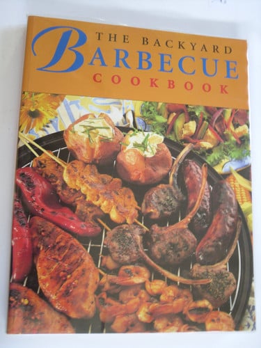 The Backyard Barbecue Cookbook