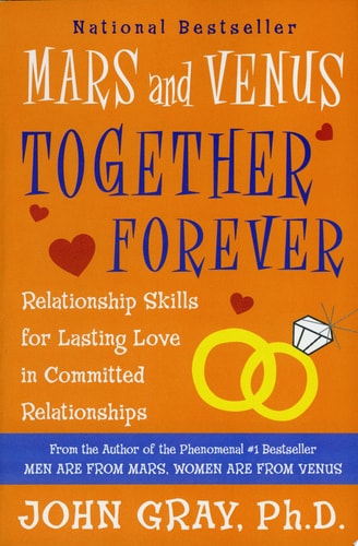 Mars and Venus Together Forever Relationship Skills for Lasting Love in Committed Relationships