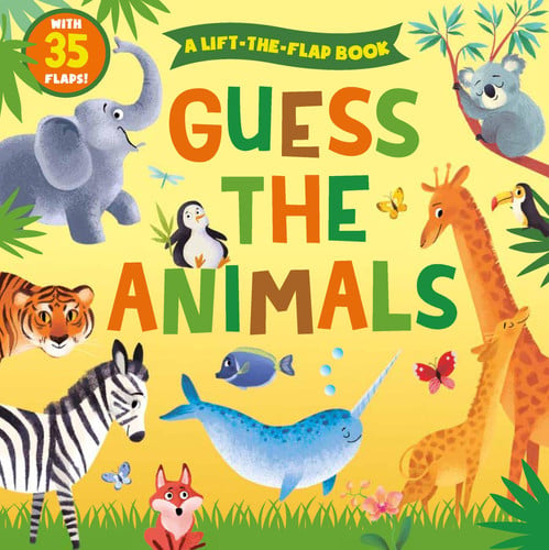Guess the Animals A Lift-The-Flap Book with 35 Flaps!