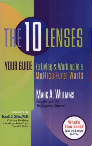 The 10 Lenses: Your Guide to Living and Working in a Multicultural World (Capital Ideas for Business & Personal Development)